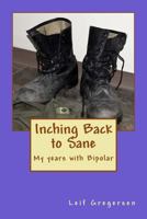 Inching Back to Sane: My Years with Bipolar 1501087290 Book Cover