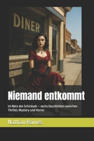 Niemand entkommt: Im Netz des Schicksals – sechs Geschichten zwischen Thriller, Mystery und Horror (German Edition) B0FL15WGGT Book Cover