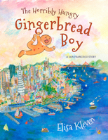 The Horribly Hungry Gingerbread Boy: A San Francisco Story 1597143529 Book Cover