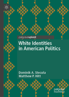 White Identities in American Politics 3032012856 Book Cover