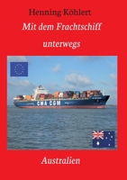 Mit dem Frachtschiff unterwegs: Australien: Ein Reisebericht 3347147464 Book Cover