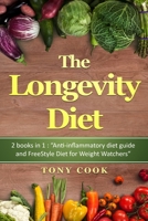 The longevity Diet: Diet 2 books in 1: Anti-inflammatory diet guide and FreeStyle Diet for Weight Watchers 1801448086 Book Cover