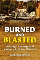 Burned and Blasted: Strategy, Ideology and Violence in Urban Warfare 1636246907 Book Cover