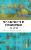 The Chimpanzees of Rubondo Island: Apes Set Free 1032329173 Book Cover