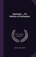 Speeches ... On Reform of Parliament 1356968228 Book Cover