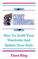 Closet Confidential: How To Audit Your Wardrobe And Update Your Style 1537527541 Book Cover