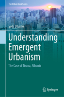 Understanding Emergent Urbanism: The Case of Tirana, Albania 3030827305 Book Cover