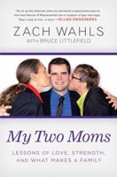 My Two Moms: Lessons of Love, Strength, and What Makes a Family 1592407137 Book Cover
