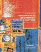 An Introduction to Geographical Information Systems 0130611980 Book Cover