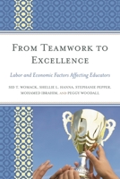 From Teamwork to Excellence: Labor and Economic Factors Affecting Educators 1475807422 Book Cover