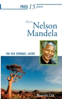 Prier 15 jours avec Nelson Mandela 2853138151 Book Cover