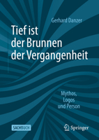 Tief Ist Der Brunnen Der Vergangenheit: Mythos, Logos Und Person 3658369264 Book Cover