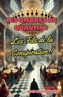 Les Ombres de Quautin: Les fils de la Conspiration ! (7) (French Edition) B0DPNQ4JHF Book Cover