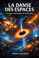 La Danse des Espaces: Énergie, Interaction et Continuité (French Edition) B0GYR3V899 Book Cover