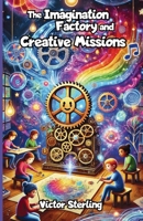 The Imagination Factory and Creative Missions 1300847492 Book Cover