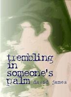 Trembling in Someone's Palm 1596610735 Book Cover