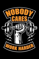Nobody Cares Work Harder: trength and Body Measurements Tracker for Men and Women | 6x9 Inch | 120 Pages | Gym Trainer Journal / Notebook / Appreciation Gift / Alternative To a Card For Gym Trainers. 1672927943 Book Cover