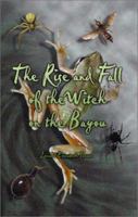 The Rise and Fall of the Witch on the Bayou 1588518620 Book Cover