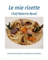 Le ricette di Roberto Revel 1388983591 Book Cover