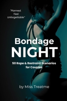 Bondage Night: 50 Rope & Restraint Scenarios for Couples B0GR4ND6C6 Book Cover