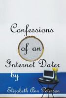Confessions of an Internet Dater 1479789445 Book Cover