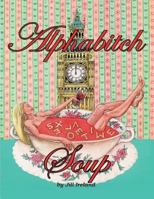 Alphabitch Soup 1477558330 Book Cover