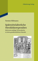 Spätmittelalterliche Heroldskompendien: Referenzen Adeliger Wissenskultur in Zeiten Gesellschaftlichen Wandels (Frankreich Und Burgund, 15. Jahrhunder 3486591428 Book Cover