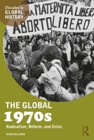 The Global 1970s: Radicalism, Reform, and Crisis 0415737486 Book Cover