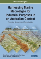 Harnessing Marine Macroalgae for Industrial Purposes in an Australian Context: Emerging Research and Opportunities 152258773X Book Cover