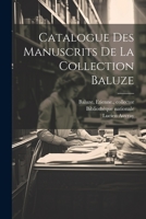 Catalogue Des Manuscrits de la Collection Baluze 1022238523 Book Cover