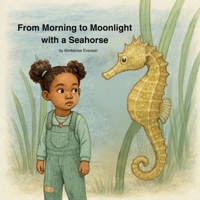 From Morning to Moonlight with a Seahorse (From Morning to Moonlight in the Ocean) B0H9BSZZ84 Book Cover
