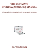 THE ULTIMATE STENDRA(AVANAFIL) MANUAL: A Patient’s Guide to Managing Erectile Concerns with Confidence B0FKX1LVHN Book Cover
