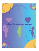 Le livre des émotions apaisées: Aventures et Relaxations pour tous (French Edition) 2322507148 Book Cover