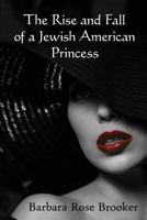 The Rise And Fall Of A Jewish American Princess 1625503385 Book Cover