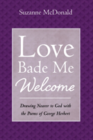 Love Bade Me Welcome B0H1Z2J3N2 Book Cover