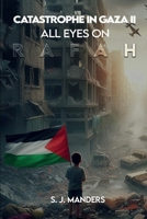 Catastrophe in Gaza II: All Eyes on Rafah 196374344X Book Cover