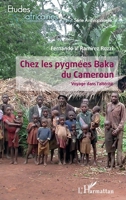 Chez les pygmées Baka du Cameroun: Voyage dans l'altérité (Études Africaines) (French Edition) 2343222452 Book Cover