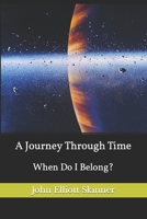 A Journey Through Time: When Do I Belong? B0CDFDMZ7M Book Cover