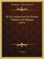 de la Construction Des Prisons Cellulaires En Belgique 0341636819 Book Cover