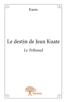 Le destin de Jean Kuate - Le Tribunal: Le Tribunal (French Edition) 2812144467 Book Cover