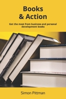 Books & Action: Get the most from business and personal development books B0CDJZH8XM Book Cover