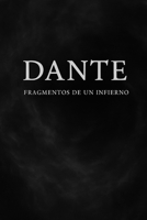 DANTE - FRAGMENTOS DE UN INFIERNO (Spanish Edition) B0F74CZ5ZG Book Cover