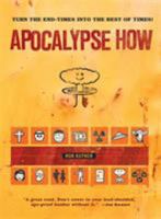 Apocalypse How: Turn the End-Times into the Best of Times! 0762432330 Book Cover
