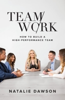 TeamWork: How to Build a High-Performance Team 1544525583 Book Cover