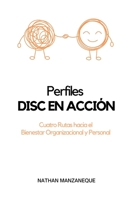 Perfiles DISC EN ACCIÓN: Cuatro Rutas hacia el Bienestar Organizacional y Personal Nathan Manzaneque Crecimiento Empresarial (Liderazgo) (Spanish Edition) B0CMJDFLGV Book Cover