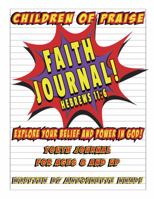 Children of Praise Faith Journal! : Explore Your Belief and Power in God! 173558990X Book Cover