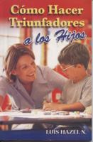 Como Hacer Triunfadores a Los Hijos 9706276769 Book Cover