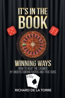 It's in the Book: Winning Ways - How to Beat the Casinos 1684097231 Book Cover