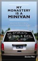 My Monastery Is a Minivan: 35 Stories from a Real Life 0829416870 Book Cover