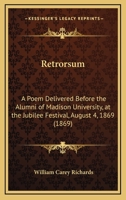 Retrorsum: A Poem Delivered Before the Alumni of Madison University: At the Jubilee Festival, August 1165648016 Book Cover